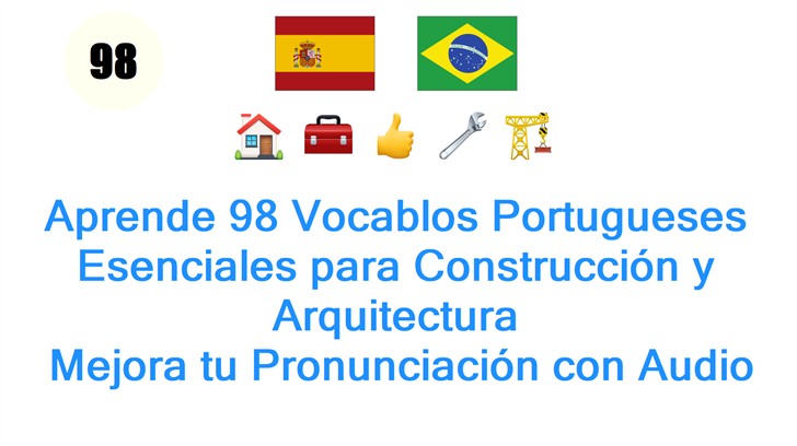 Aprende 98 Vocablos Portugueses Esenciales para Construcción y Arquitectura: Mejora tu Pronunciación con Audio Interactivo